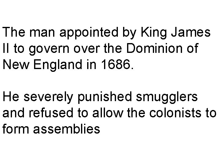 The man appointed by King James II to govern over the Dominion of New