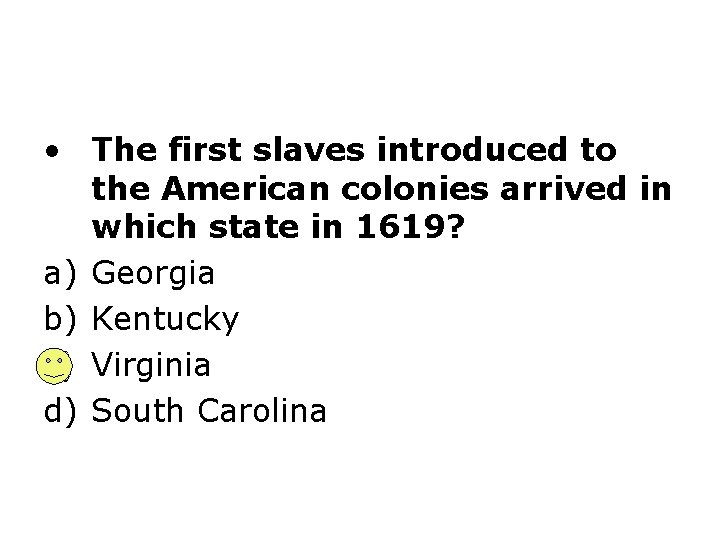  • The first slaves introduced to the American colonies arrived in which state