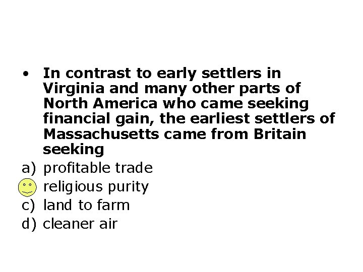  • In contrast to early settlers in Virginia and many other parts of