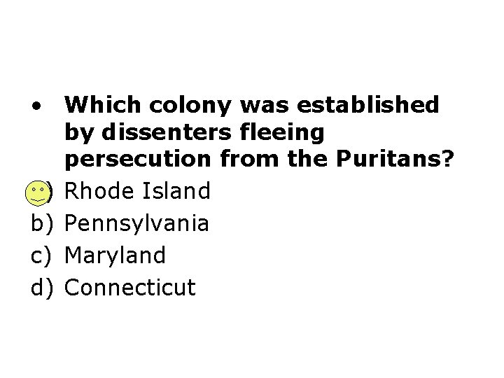  • Which colony was established by dissenters fleeing persecution from the Puritans? a)