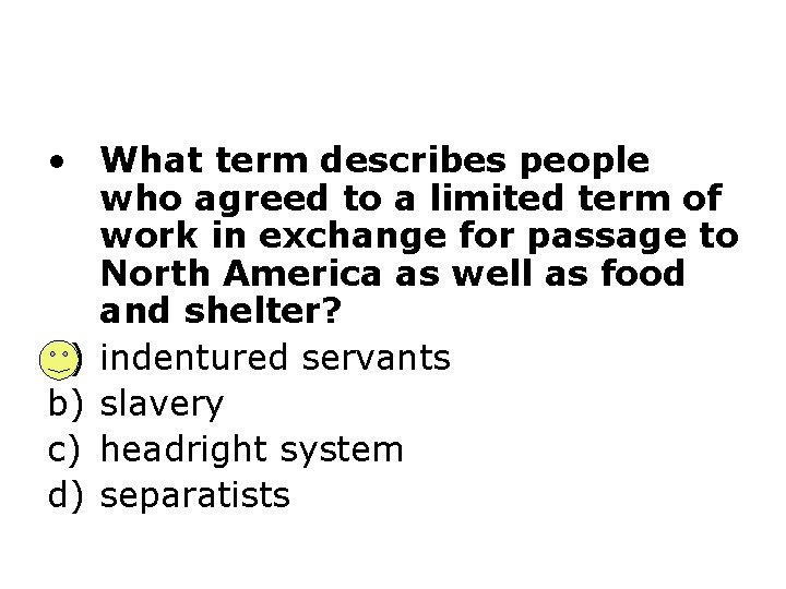  • What term describes people who agreed to a limited term of work