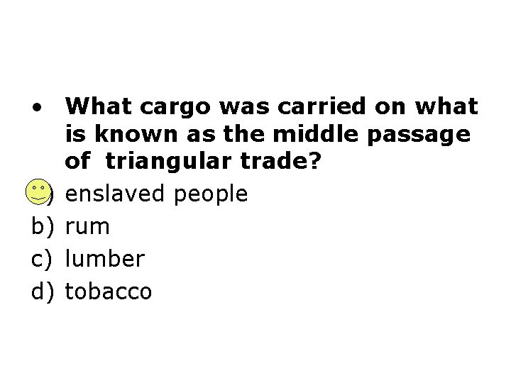  • What cargo was carried on what is known as the middle passage