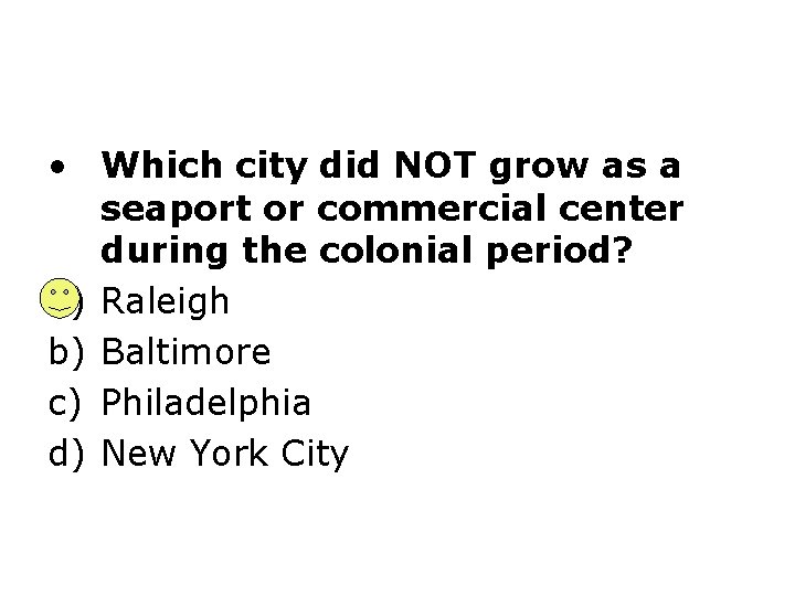  • Which city did NOT grow as a seaport or commercial center during