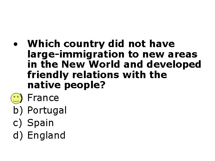  • Which country did not have large-immigration to new areas in the New