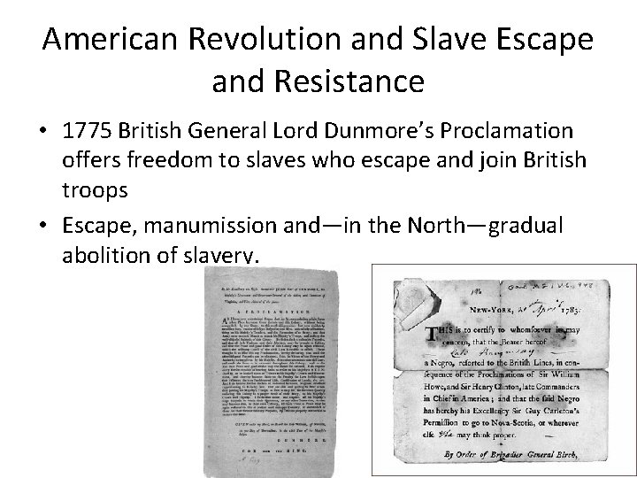 American Revolution and Slave Escape and Resistance • 1775 British General Lord Dunmore’s Proclamation