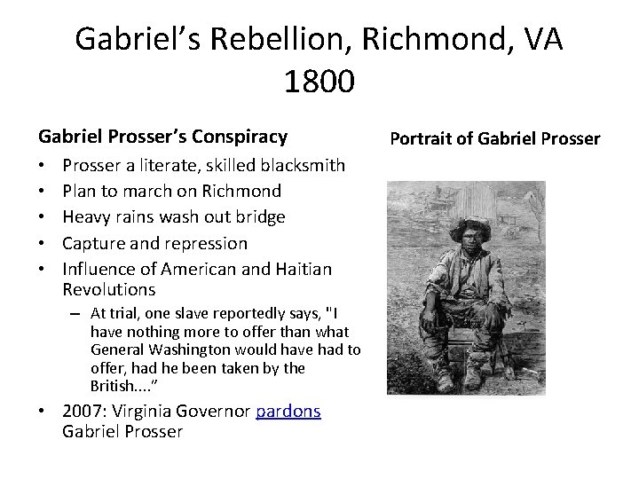 Gabriel’s Rebellion, Richmond, VA 1800 Gabriel Prosser’s Conspiracy • • • Prosser a literate,