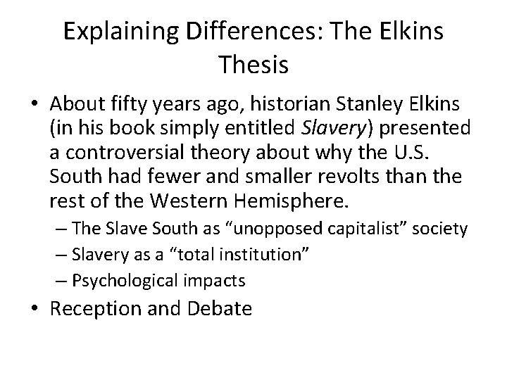 Explaining Differences: The Elkins Thesis • About fifty years ago, historian Stanley Elkins (in