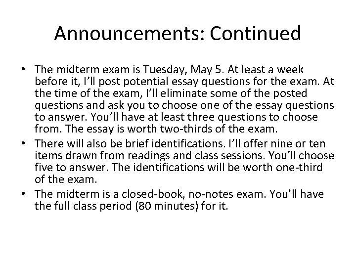 Announcements: Continued • The midterm exam is Tuesday, May 5. At least a week