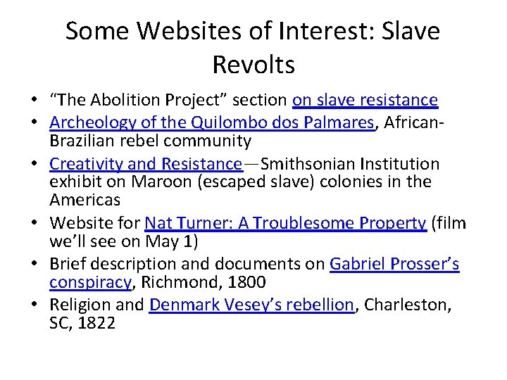 Some Websites of Interest: Slave Revolts • “The Abolition Project” section on slave resistance