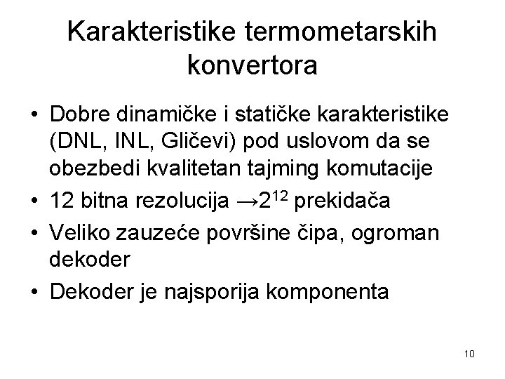Karakteristike termometarskih konvertora • Dobre dinamičke i statičke karakteristike (DNL, INL, Gličevi) pod uslovom