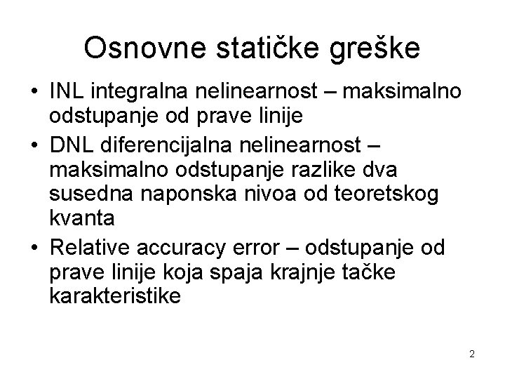 Osnovne statičke greške • INL integralna nelinearnost – maksimalno odstupanje od prave linije •