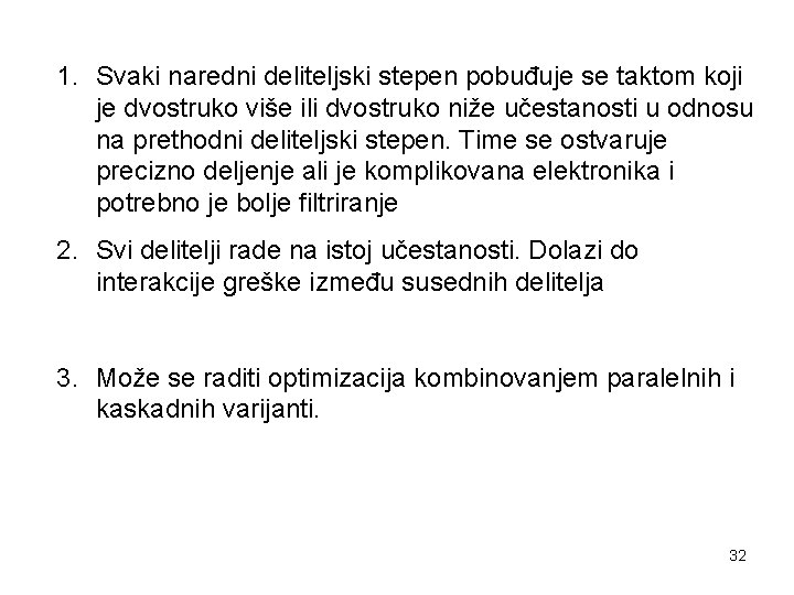 1. Svaki naredni deliteljski stepen pobuđuje se taktom koji je dvostruko više ili dvostruko