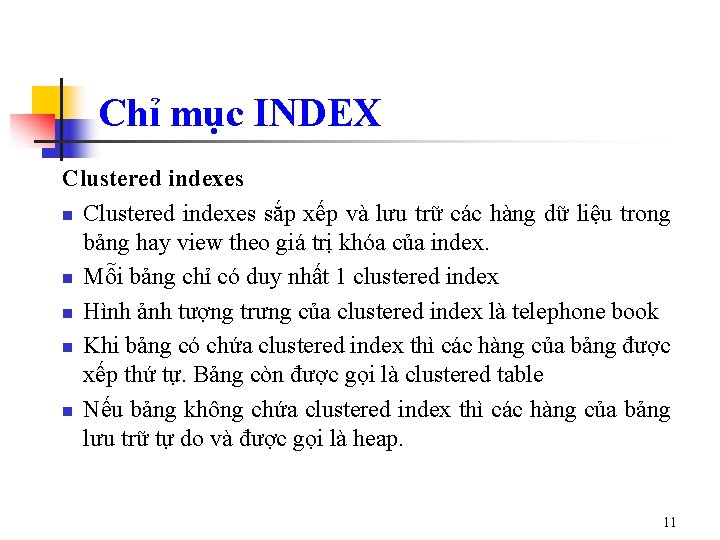 Chỉ mục INDEX Clustered indexes n Clustered indexes sắp xếp và lưu trữ các Chỉ mục INDEX Clustered indexes n Clustered indexes sắp xếp và lưu trữ các