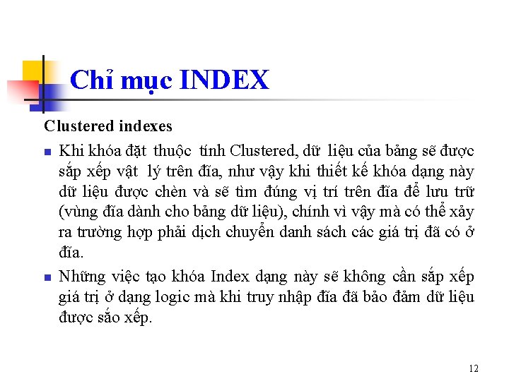 Chỉ mục INDEX Clustered indexes n Khi khóa đặt thuộc tính Clustered, dữ liệu