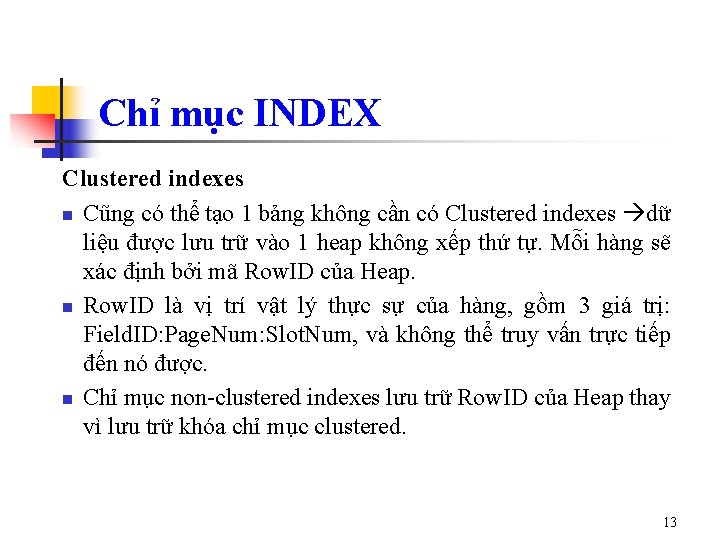 Chỉ mục INDEX Clustered indexes n Cũng có thể tạo 1 bảng không cần Chỉ mục INDEX Clustered indexes n Cũng có thể tạo 1 bảng không cần