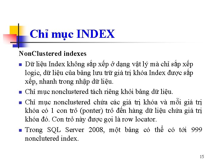 Chỉ mục INDEX Non. Clustered indexes n Dữ liệu Index không sắp xếp ở