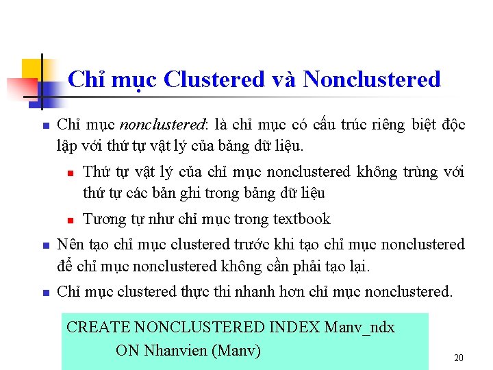 Chỉ mục Clustered và Nonclustered n Chỉ mục nonclustered: là chỉ mục có cấu