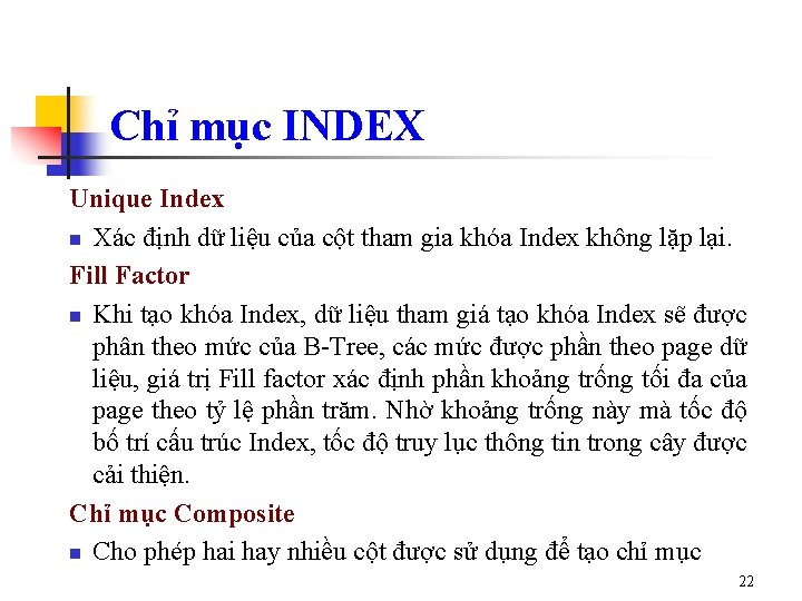 Chỉ mục INDEX Unique Index n Xác định dữ liệu của cột tham gia