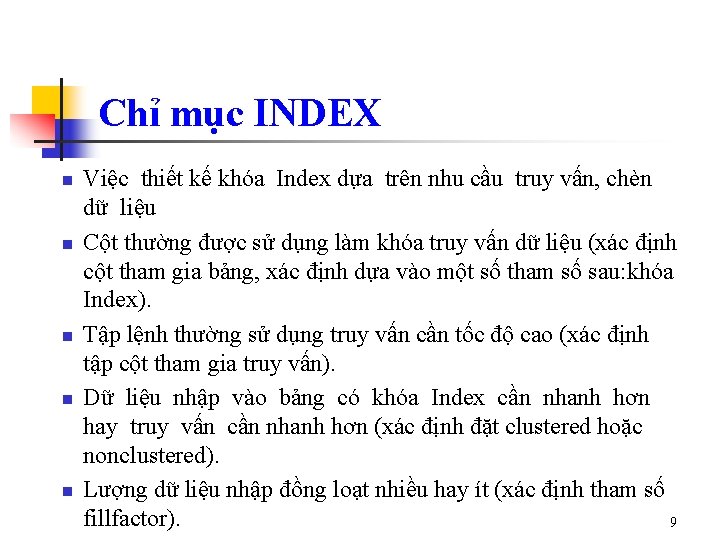 Chỉ mục INDEX n n n Việc thiết kế khóa Index dựa trên nhu Chỉ mục INDEX n n n Việc thiết kế khóa Index dựa trên nhu