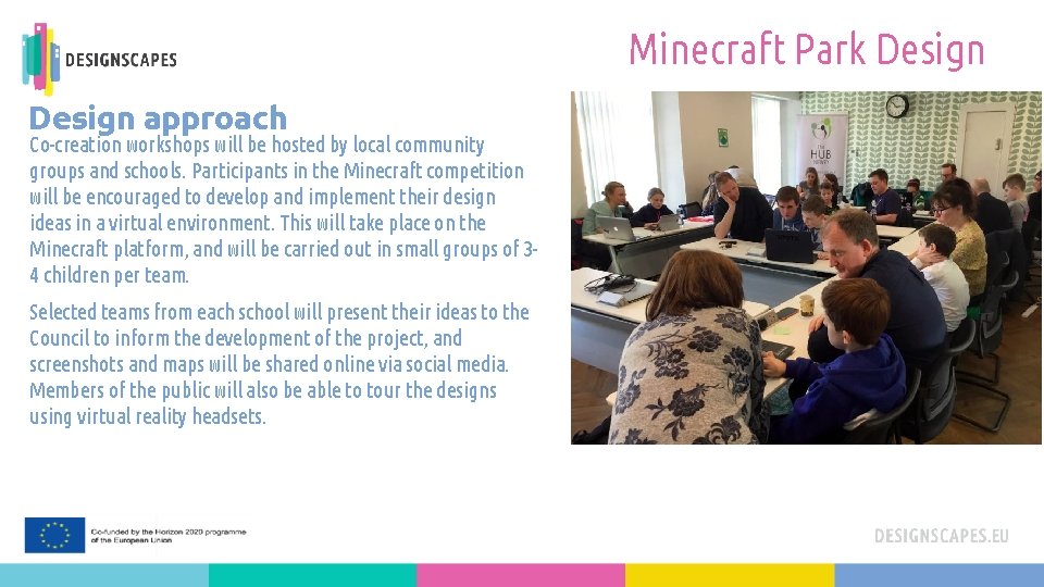 Minecraft Park Design approach Co-creation workshops will be hosted by local community groups and