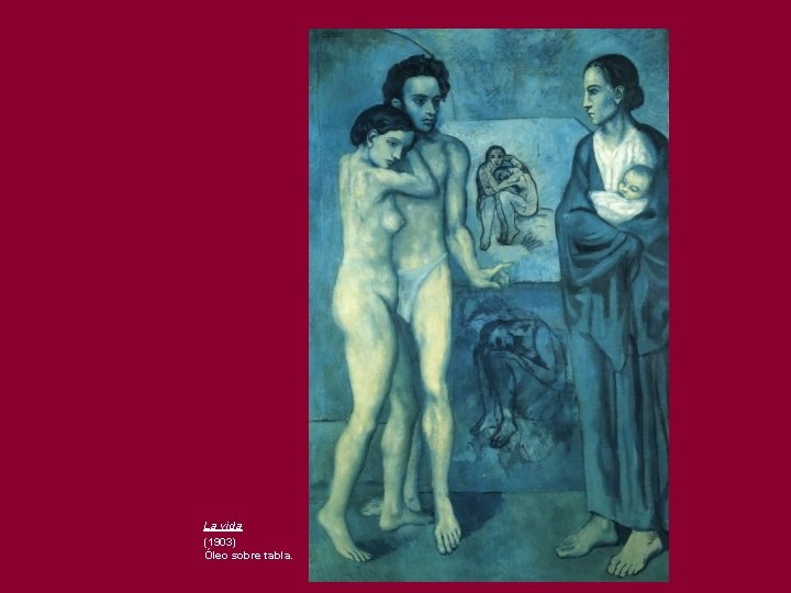 La vida (1903) Óleo sobre tabla. 