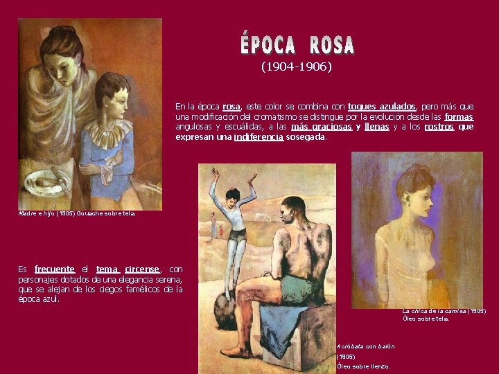 (1904 -1906) En la época rosa, este color se combina con toques azulados, pero