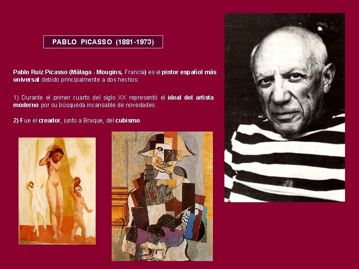 PABLO PICASSO (1881 -1973) Pablo Ruiz Picasso (Málaga - Mougins, Francia) es el pintor