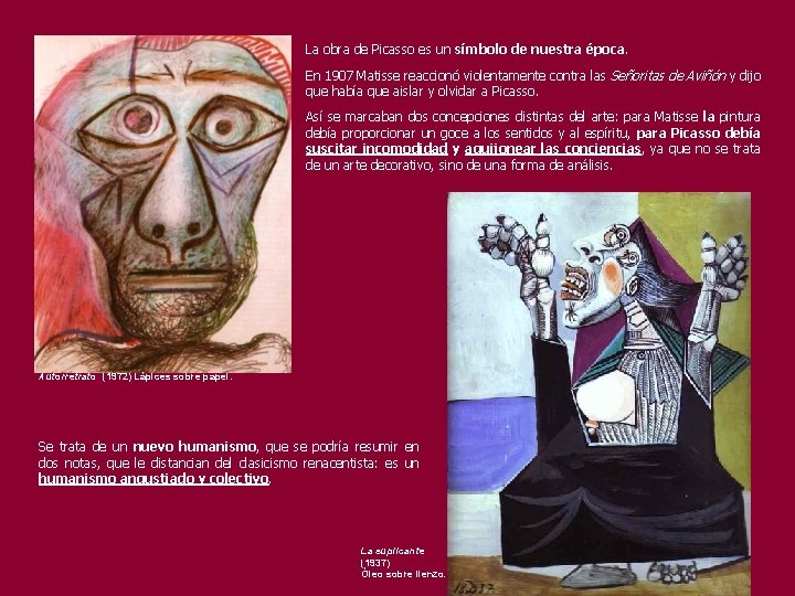 La obra de Picasso es un símbolo de nuestra época. En 1907 Matisse reaccionó