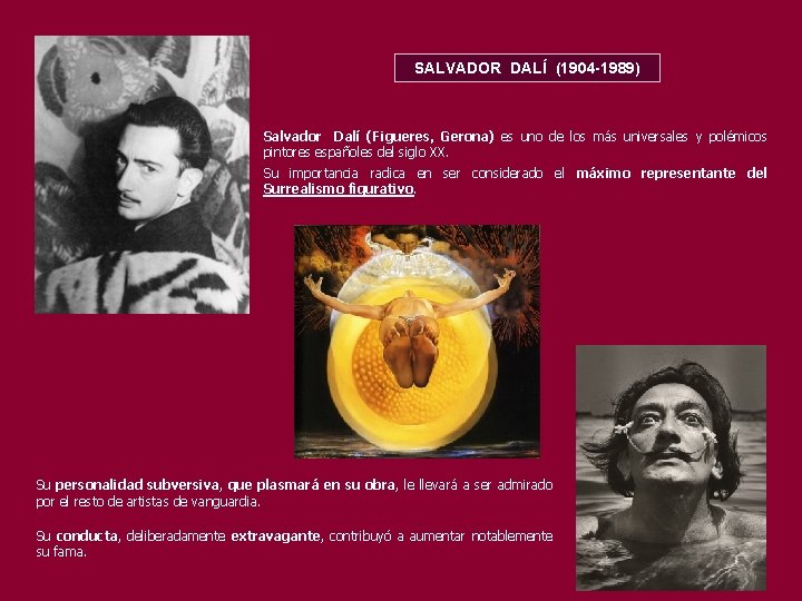 SALVADOR DALÍ (1904 -1989) Salvador Dalí (Figueres, Gerona) es uno de los más universales