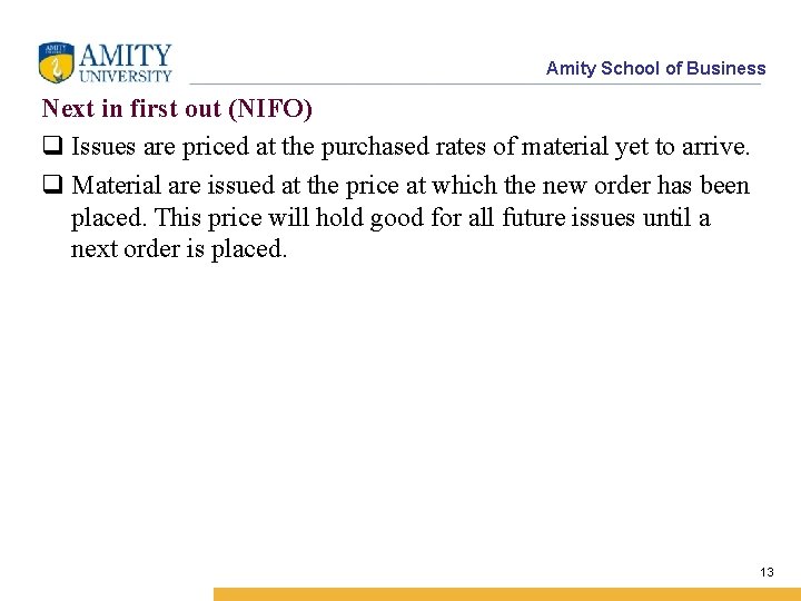 Amity School of Business Next in first out (NIFO) q Issues are priced at