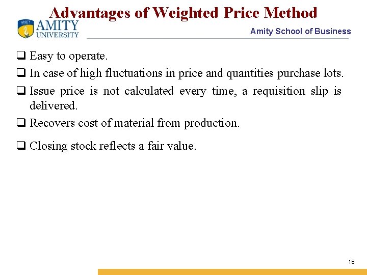 Advantages of Weighted Price Method Amity School of Business q Easy to operate. q