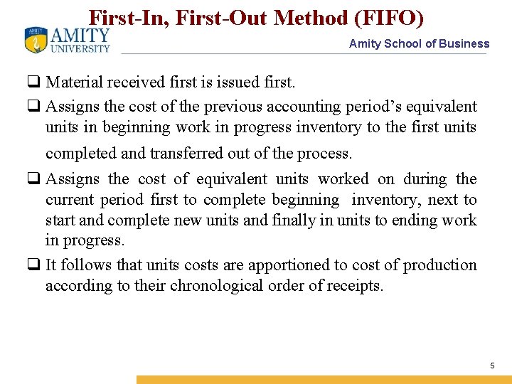 First-In, First-Out Method (FIFO) Amity School of Business q Material received first is issued