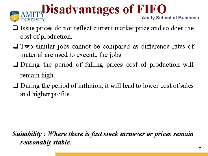 Disadvantages of FIFO Amity School of Business q Issue prices do not reflect current