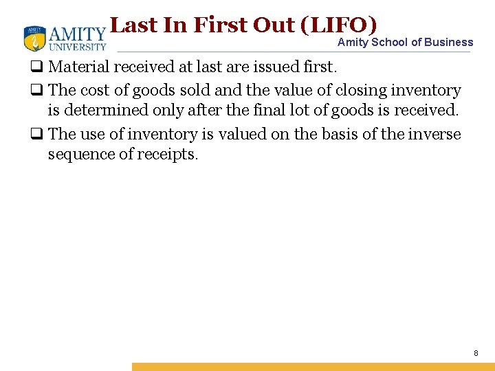 Last In First Out (LIFO) Amity School of Business q Material received at last