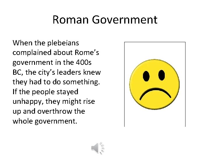 Roman Government When the plebeians complained about Rome’s government in the 400 s BC,