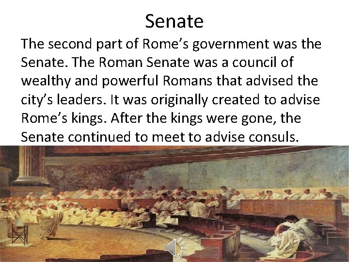 Senate The second part of Rome’s government was the Senate. The Roman Senate was