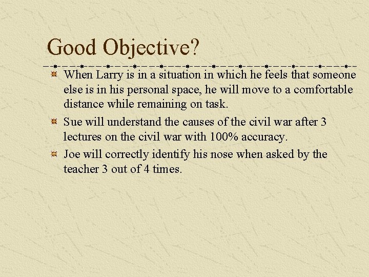 Good Objective? When Larry is in a situation in which he feels that someone