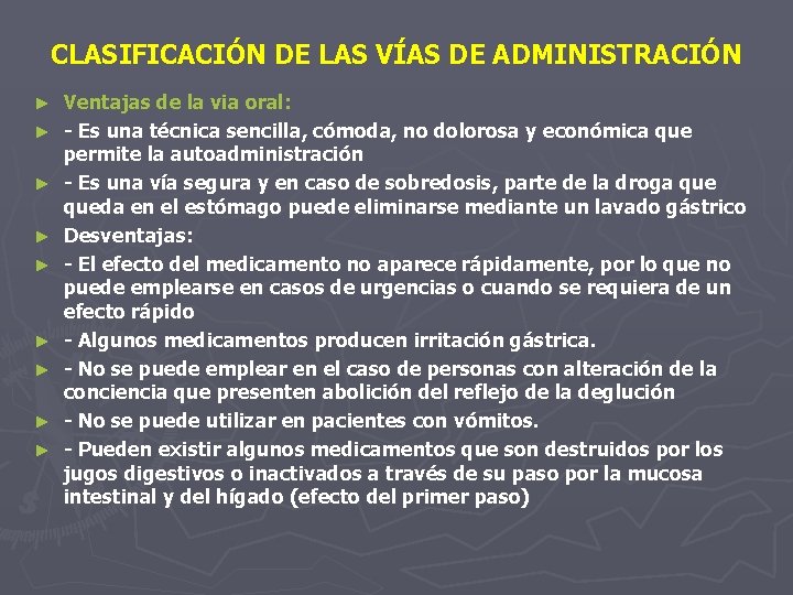CLASIFICACIÓN DE LAS VÍAS DE ADMINISTRACIÓN ► ► ► ► ► Ventajas de la