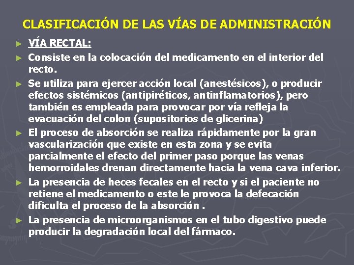 CLASIFICACIÓN DE LAS VÍAS DE ADMINISTRACIÓN ► ► ► VÍA RECTAL: Consiste en la