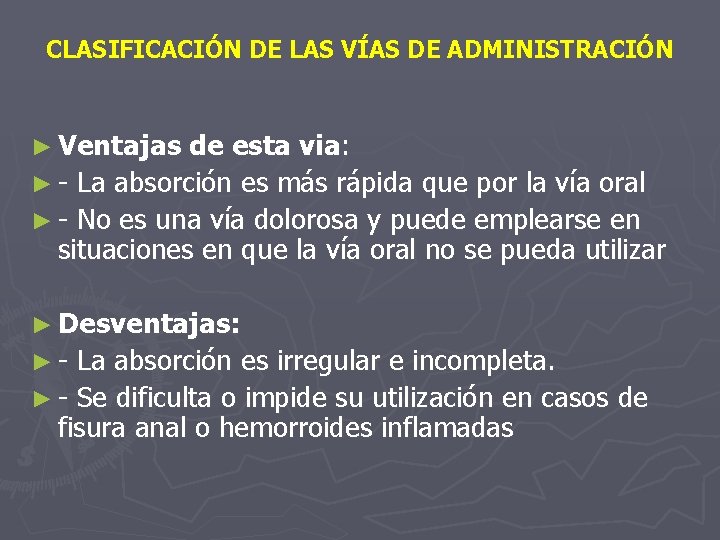 CLASIFICACIÓN DE LAS VÍAS DE ADMINISTRACIÓN ► Ventajas de esta via: ► - La