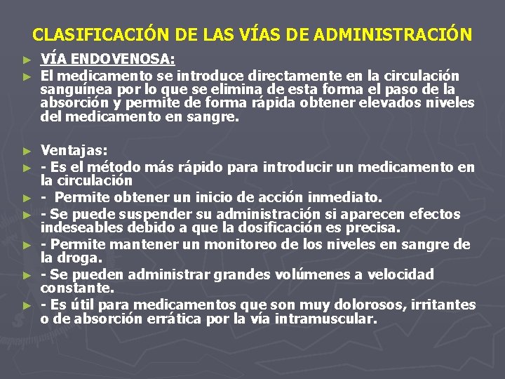 CLASIFICACIÓN DE LAS VÍAS DE ADMINISTRACIÓN ► ► VÍA ENDOVENOSA: El medicamento se introduce