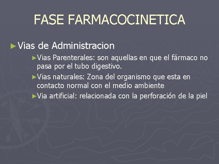 FASE FARMACOCINETICA ► Vias de Administracion ►Vias Parenterales: son aquellas en que el fármaco