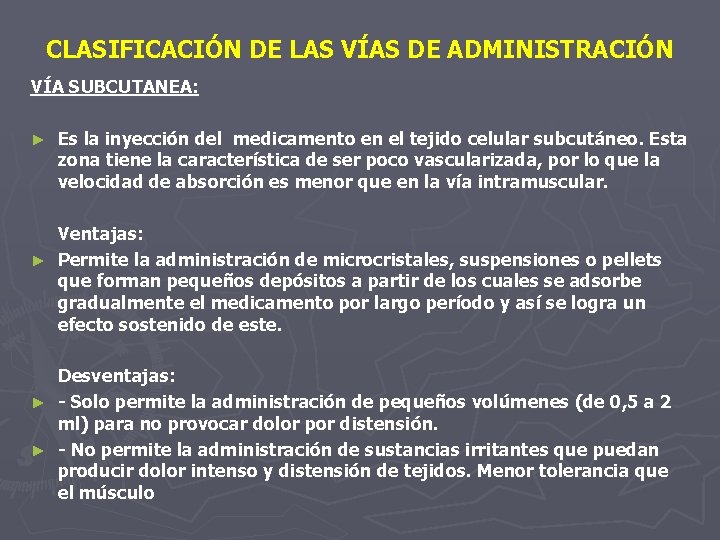 CLASIFICACIÓN DE LAS VÍAS DE ADMINISTRACIÓN VÍA SUBCUTANEA: ► Es la inyección del medicamento