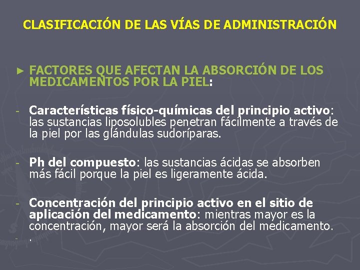 CLASIFICACIÓN DE LAS VÍAS DE ADMINISTRACIÓN ► FACTORES QUE AFECTAN LA ABSORCIÓN DE LOS