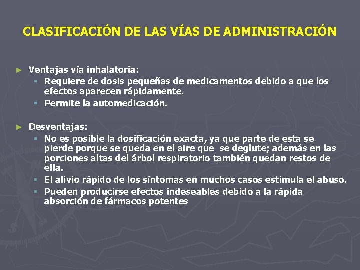 CLASIFICACIÓN DE LAS VÍAS DE ADMINISTRACIÓN ► Ventajas vía inhalatoria: § Requiere de dosis