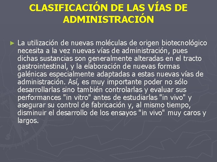 CLASIFICACIÓN DE LAS VÍAS DE ADMINISTRACIÓN ► La utilización de nuevas moléculas de origen