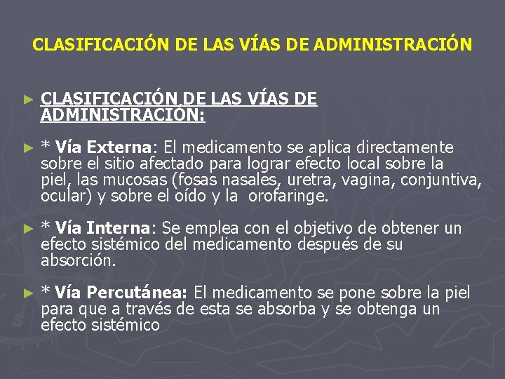 CLASIFICACIÓN DE LAS VÍAS DE ADMINISTRACIÓN ► CLASIFICACIÓN DE LAS VÍAS DE ADMINISTRACIÓN: ►