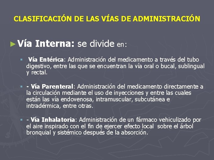 CLASIFICACIÓN DE LAS VÍAS DE ADMINISTRACIÓN ► Vía Interna: se divide en: § Vía