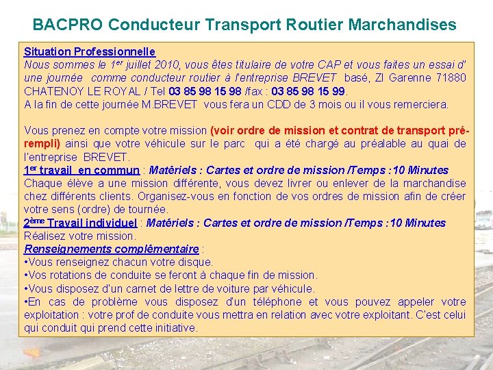 BACPRO Conducteur Transport Routier Marchandises Situation Professionnelle Nous sommes le 1 er juillet 2010,