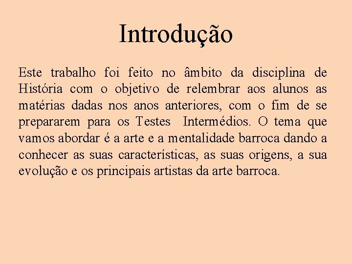 Introdução Este trabalho foi feito no âmbito da disciplina de História com o objetivo